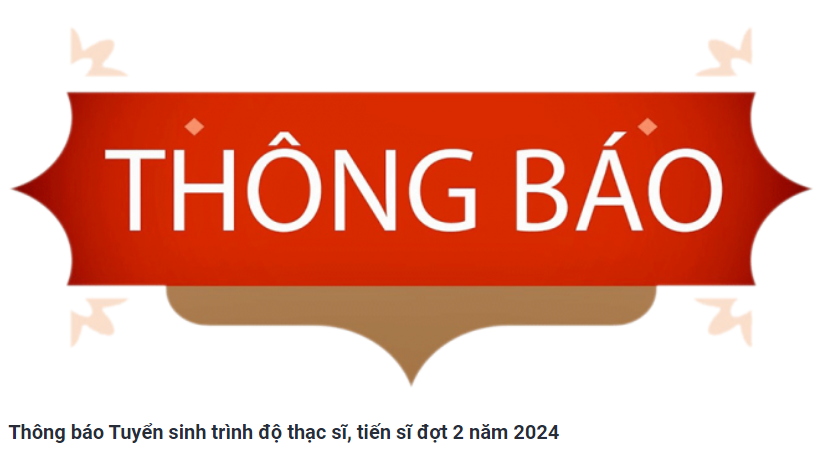 Thông báo Tuyển sinh trình độ thạc sĩ, tiến sĩ đợt 2 năm 2024